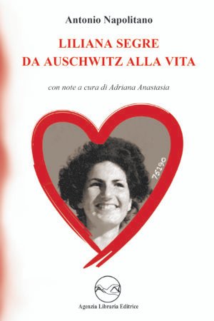 LILIANA SEGRE DA AUSCHWITZ ALLA VITA - A. Napolitano